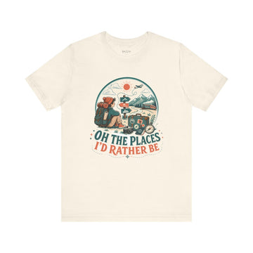 Funny Travel Gift T-Shirt — Oh the Places I'd Rather Be