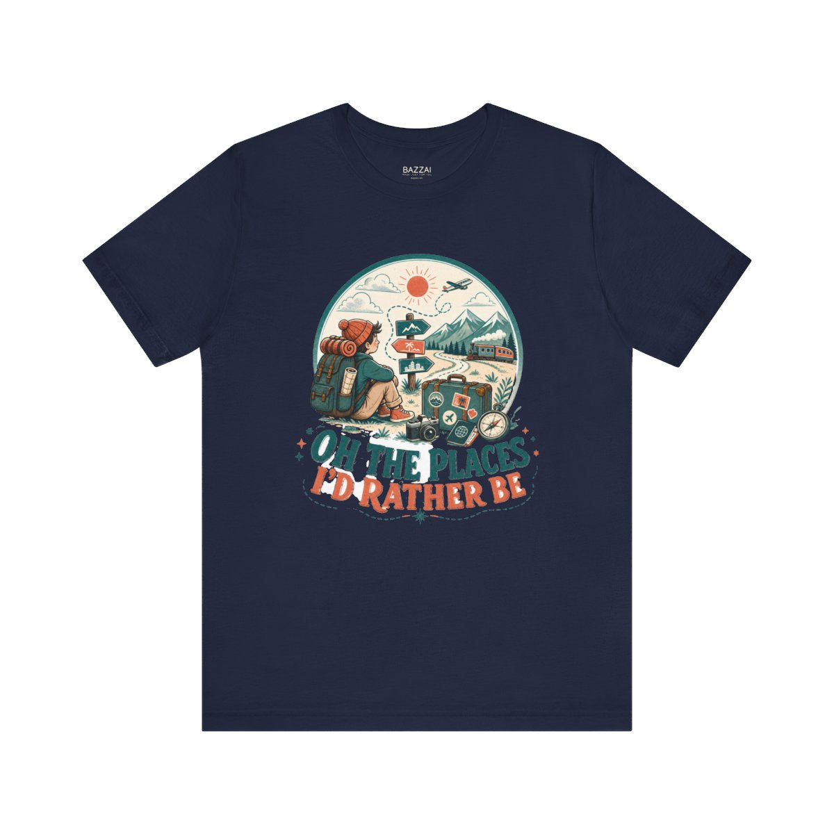 Funny Travel Gift T-Shirt — Oh the Places I'd Rather Be — travel wanderer t-shirt design