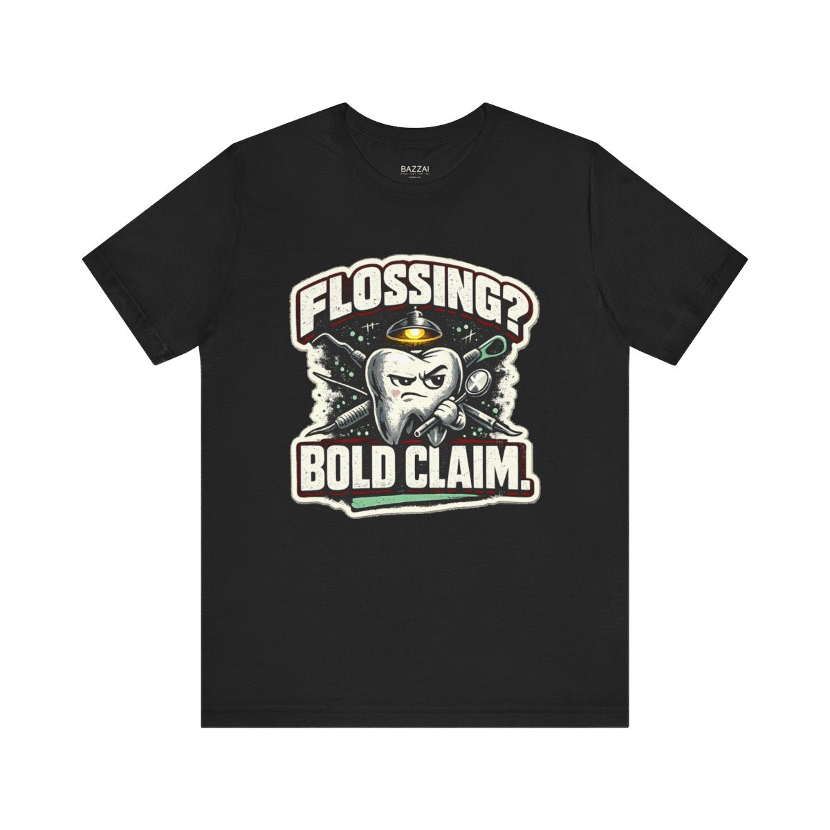 Funny Dental Hygienist T-Shirt — Flossing? Bold Claim. — t-shirt design by Hank