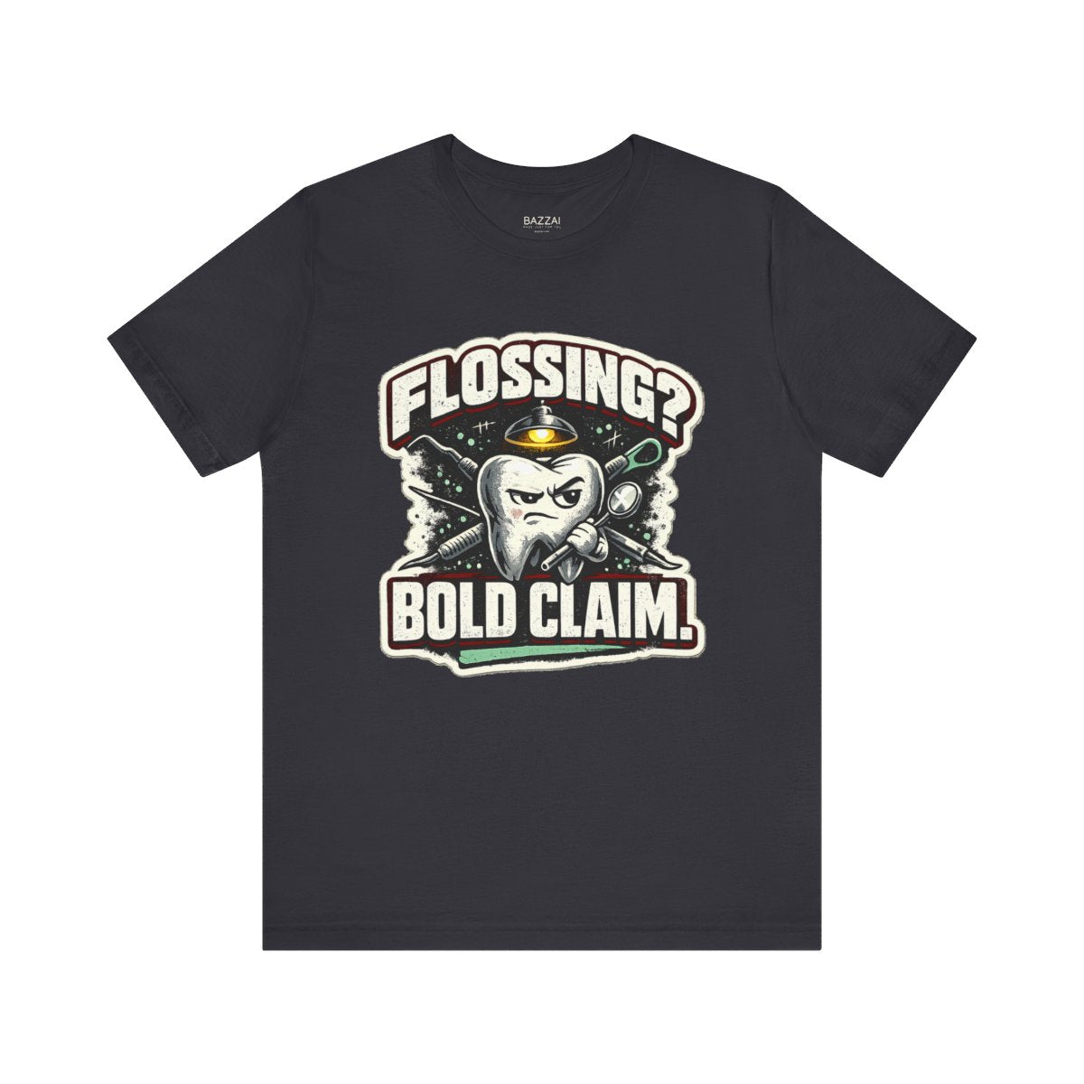 Funny Dental Hygienist T-Shirt — Flossing? Bold Claim. — t-shirt design by Hank