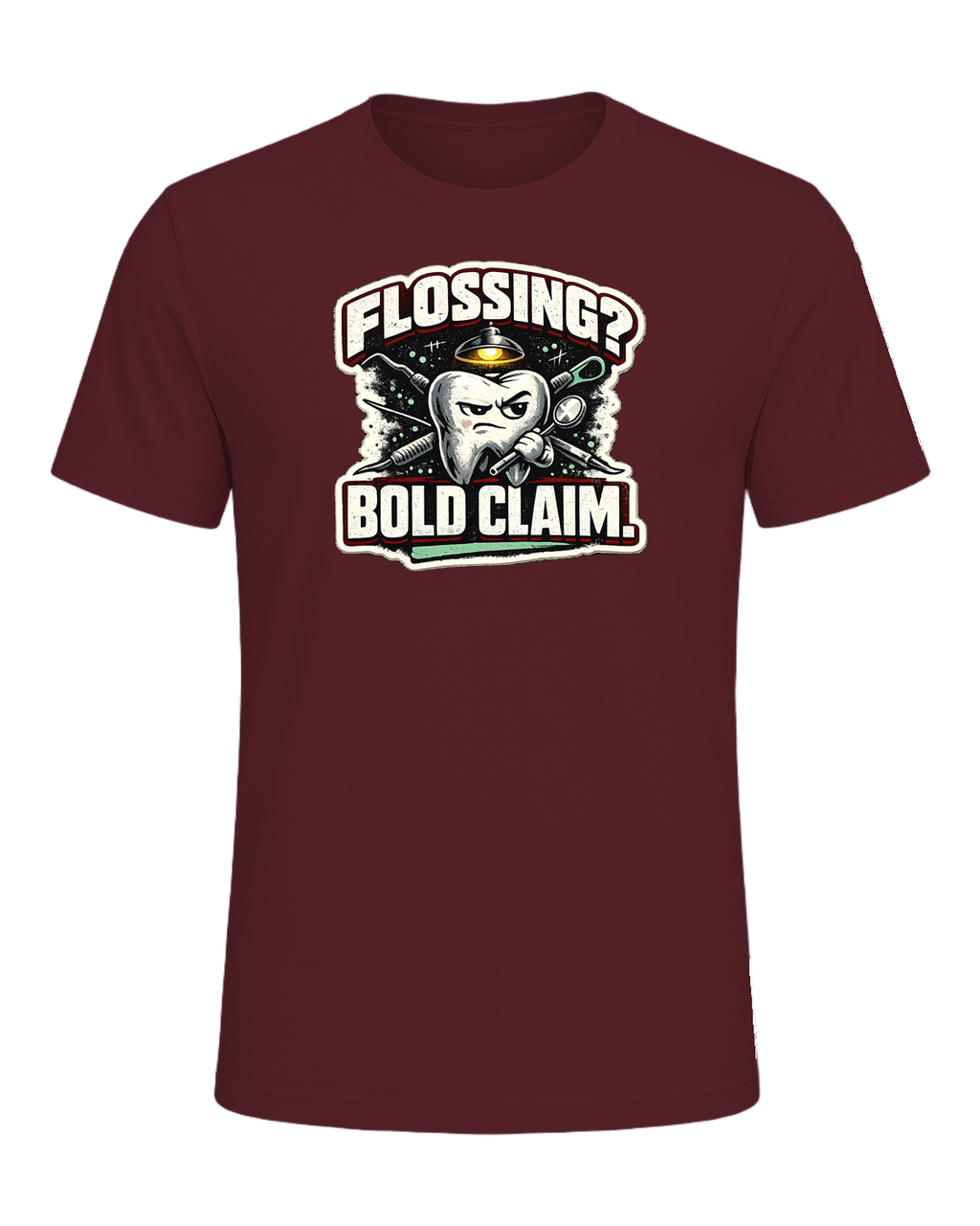 Flossing? Bold Claim. Tee — Maroon