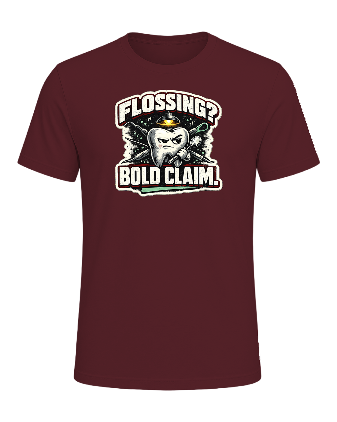 Flossing? Bold Claim. Tee — Maroon