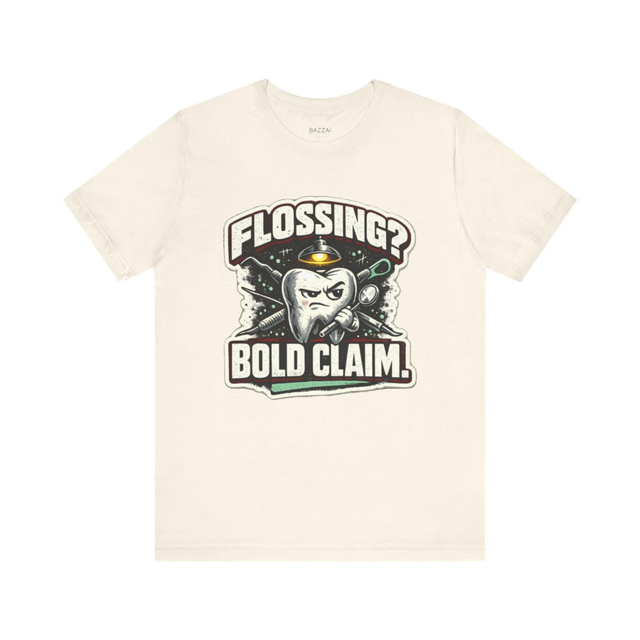 Funny Dental Hygienist T-Shirt — Flossing? Bold Claim.