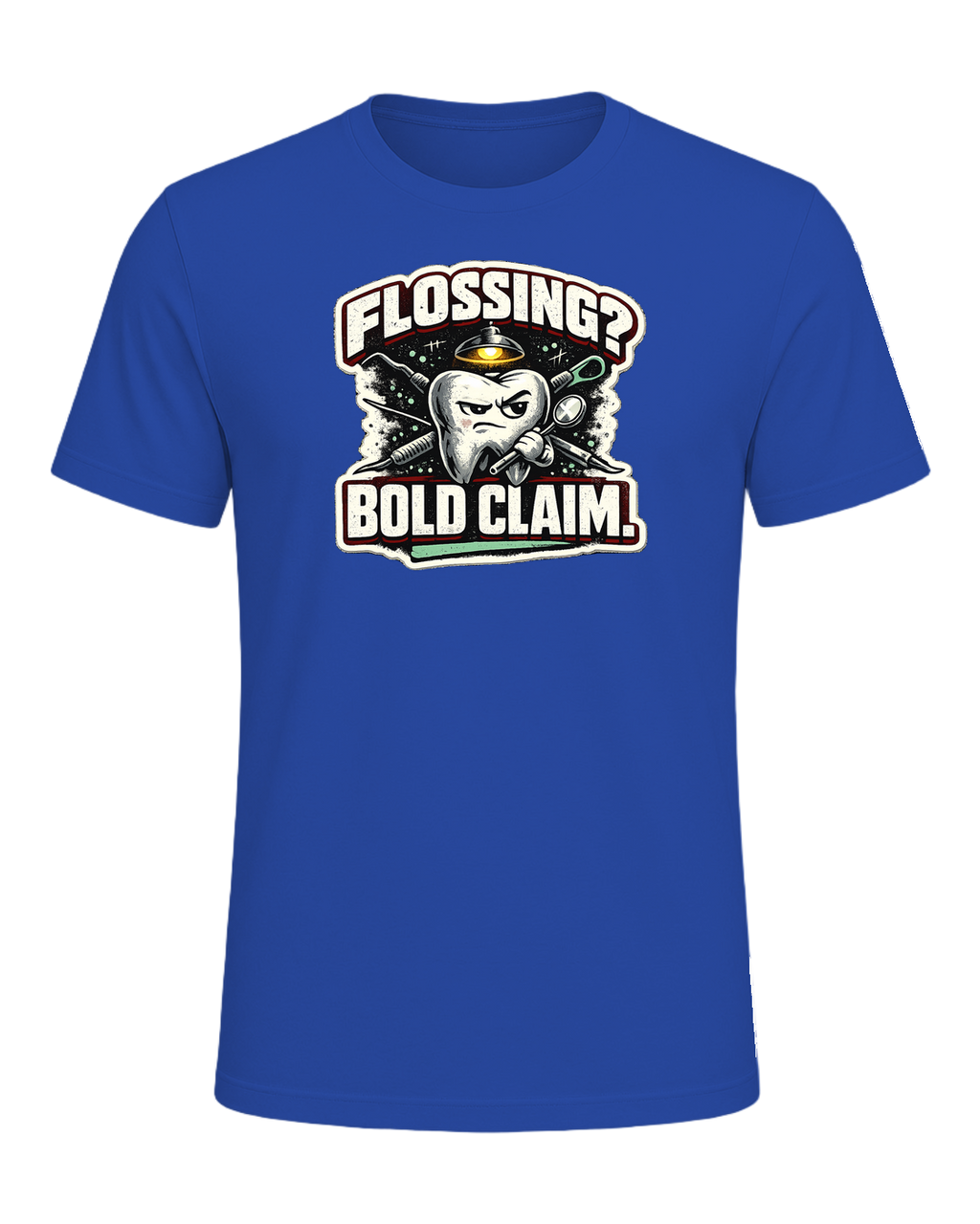 Flossing? Bold Claim. Tee — True Royal