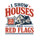 I SHOW HOUSES AND RED FLAGS