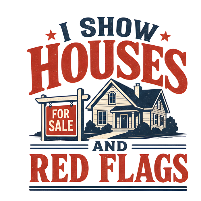 I SHOW HOUSES AND RED FLAGS