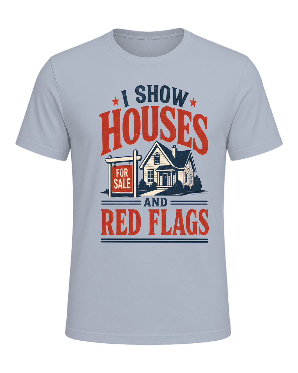 I SHOW HOUSES AND RED FLAGS — Light Blue