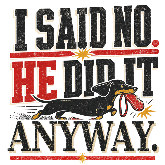 I Said No. He Did It Anyway. — Bold Typography Tee