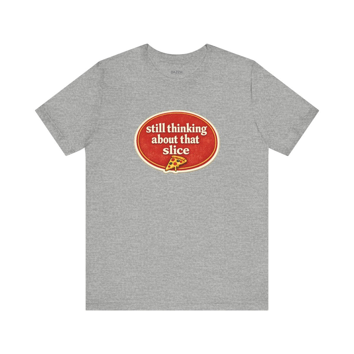 Pizza Obsessed T-Shirt — Still Thinking About That Slice — t-shirt design by Sol