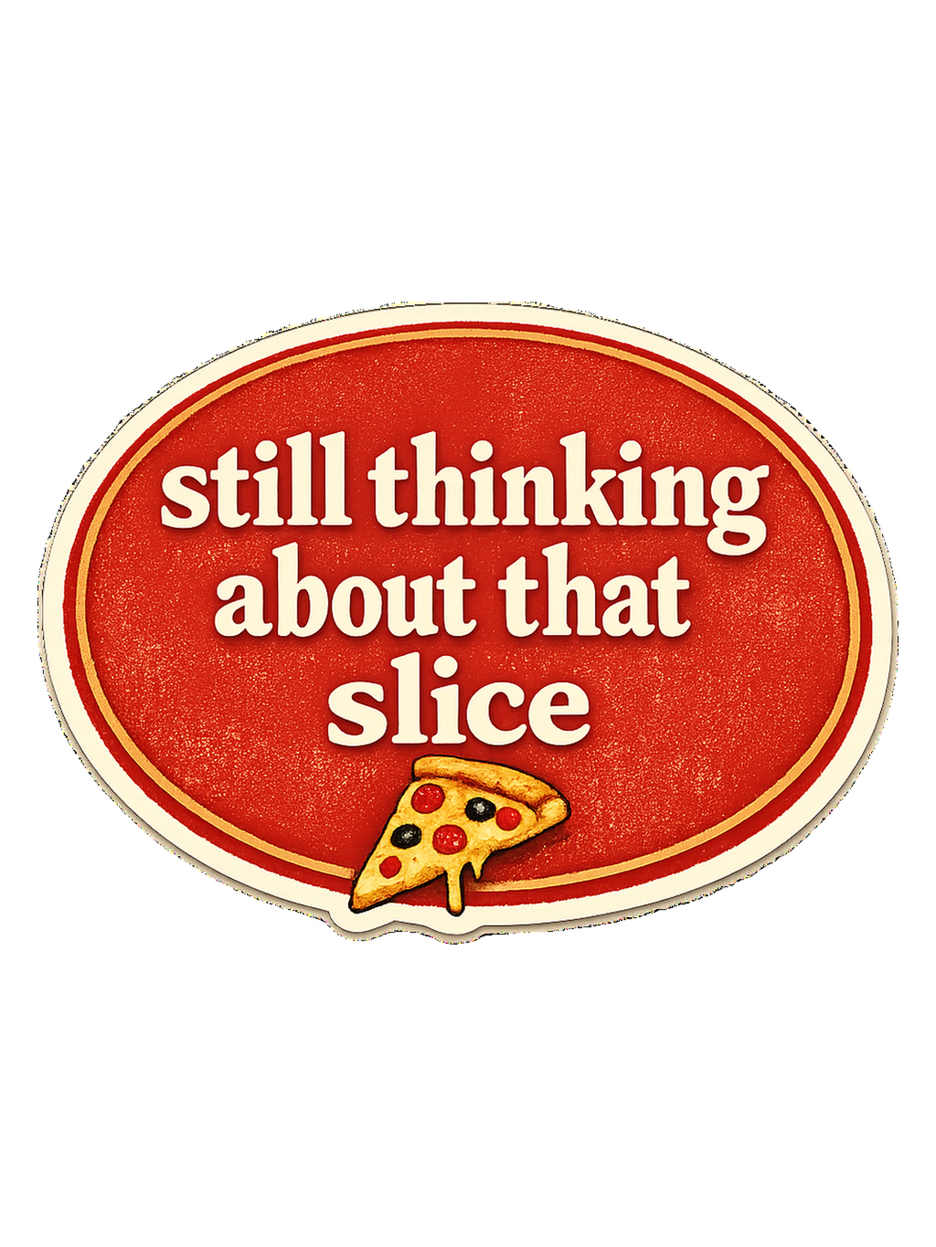Still Thinking About That Slice Tee