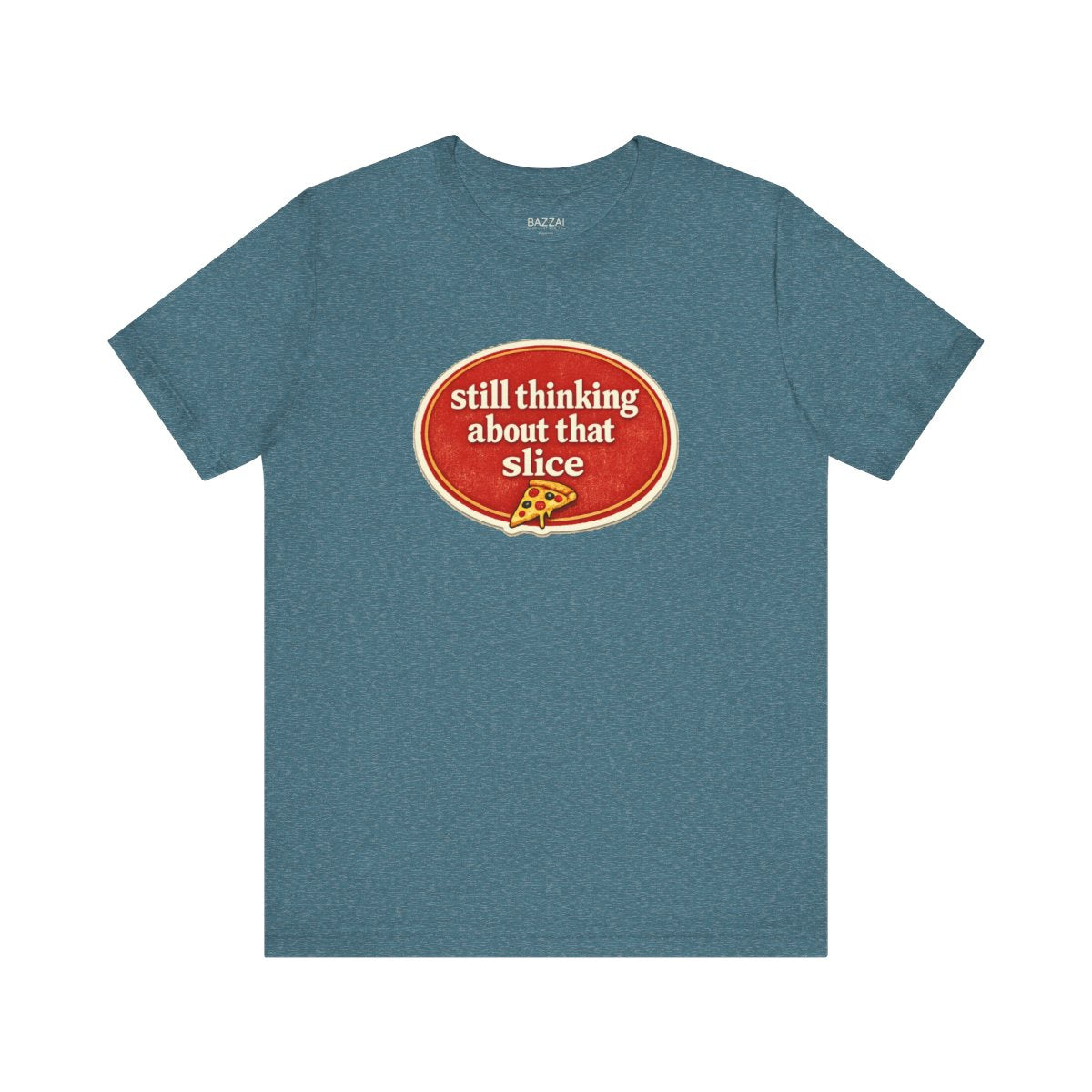 Pizza Obsessed T-Shirt — Still Thinking About That Slice — t-shirt design by Sol