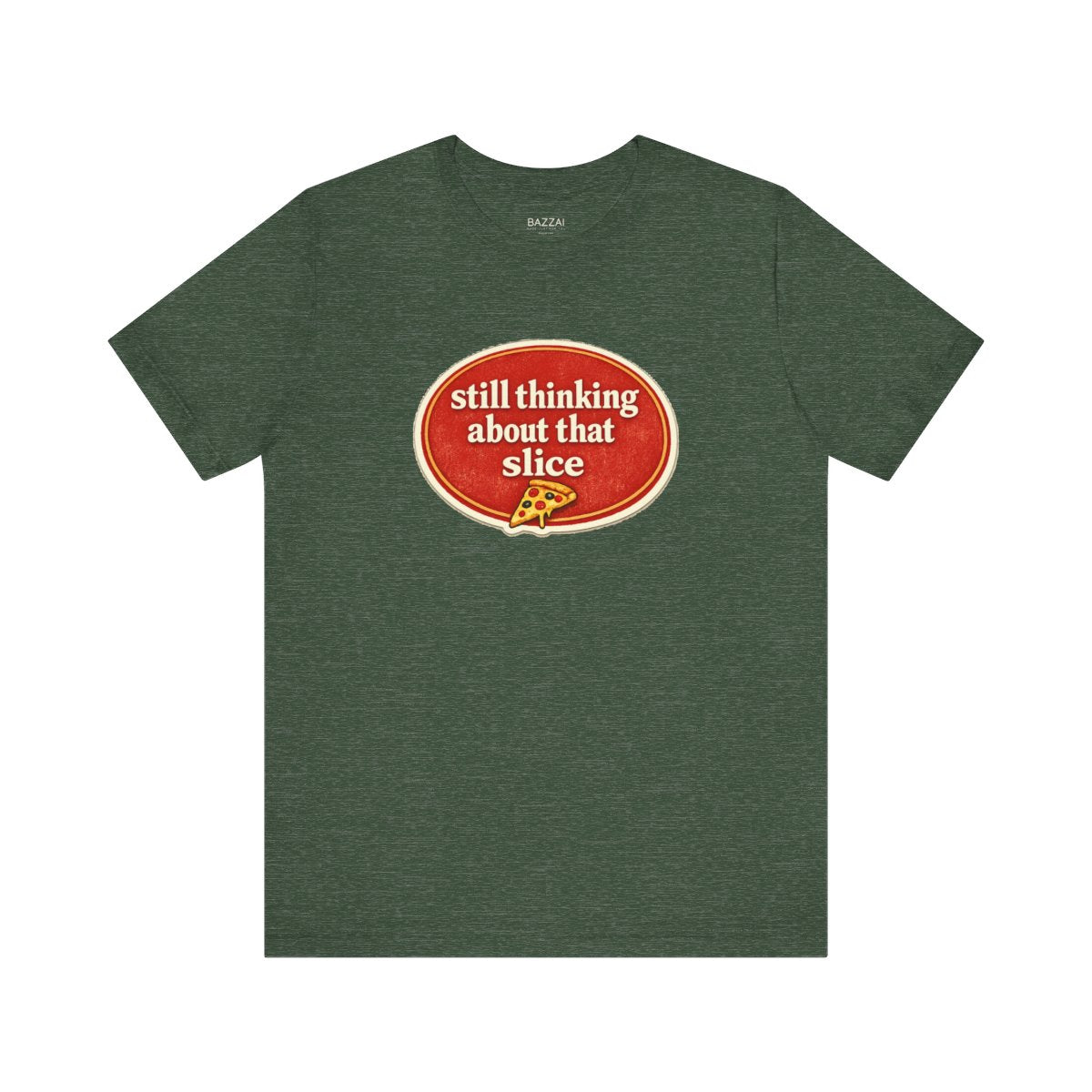 Pizza Obsessed T-Shirt — Still Thinking About That Slice — t-shirt design by Sol