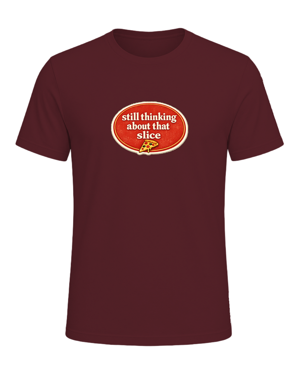 Still Thinking About That Slice Tee — Maroon