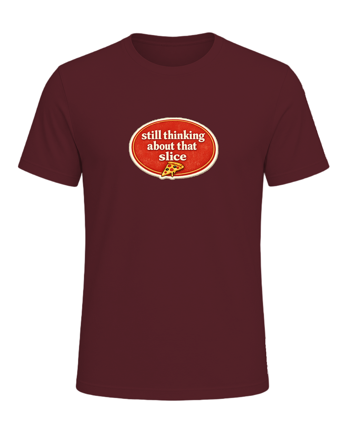 Still Thinking About That Slice Tee — Maroon
