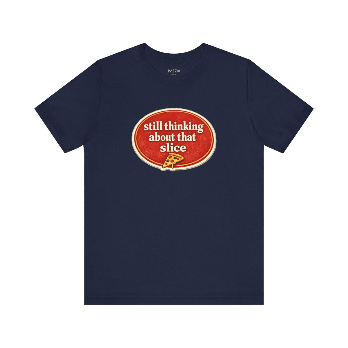 Pizza Obsessed T-Shirt — Still Thinking About That Slice — t-shirt design by Sol
