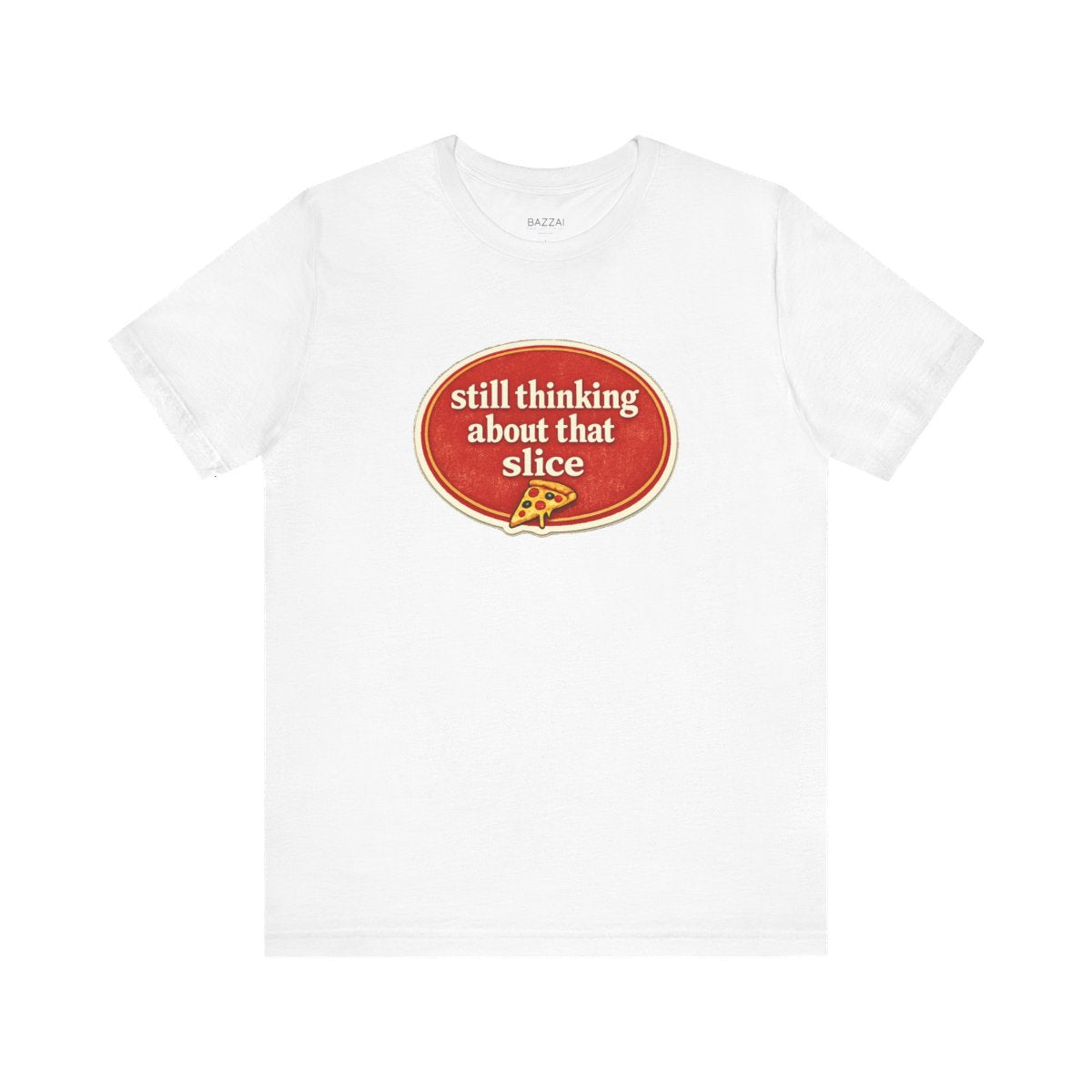 Pizza Obsessed T-Shirt — Still Thinking About That Slice — t-shirt design by Sol