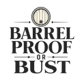 BARREL PROOF OR BUST