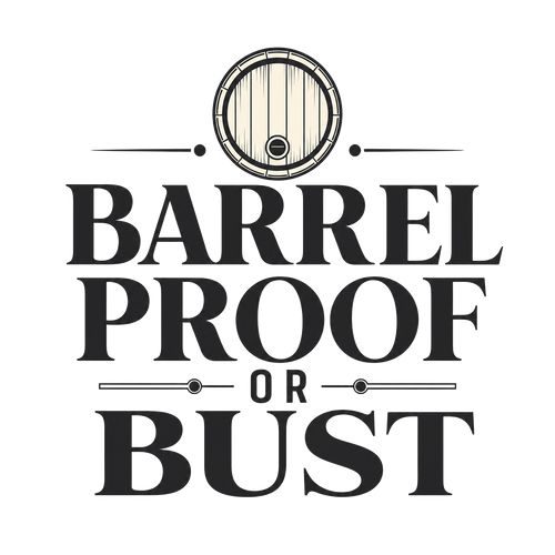 BARREL PROOF OR BUST