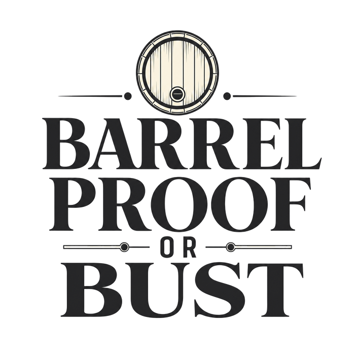 BARREL PROOF OR BUST - Minimalist Sketch