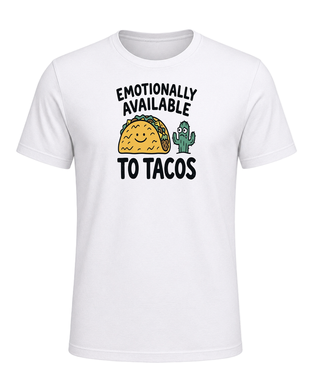 EMOTIONALLY AVAILABLE TO TACOS — White