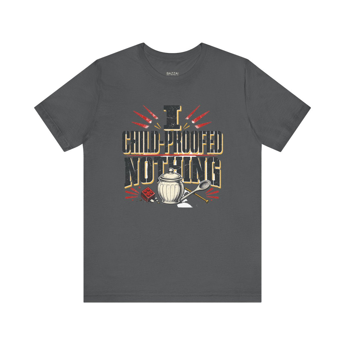 Mom Humor T-Shirt — I Child-Proofed Nothing — nana grandma t-shirt design