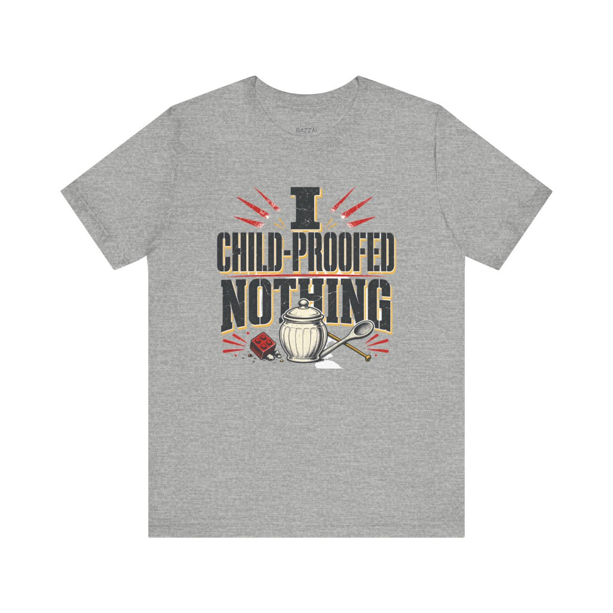 Mom Humor T-Shirt — I Child-Proofed Nothing — nana grandma t-shirt design