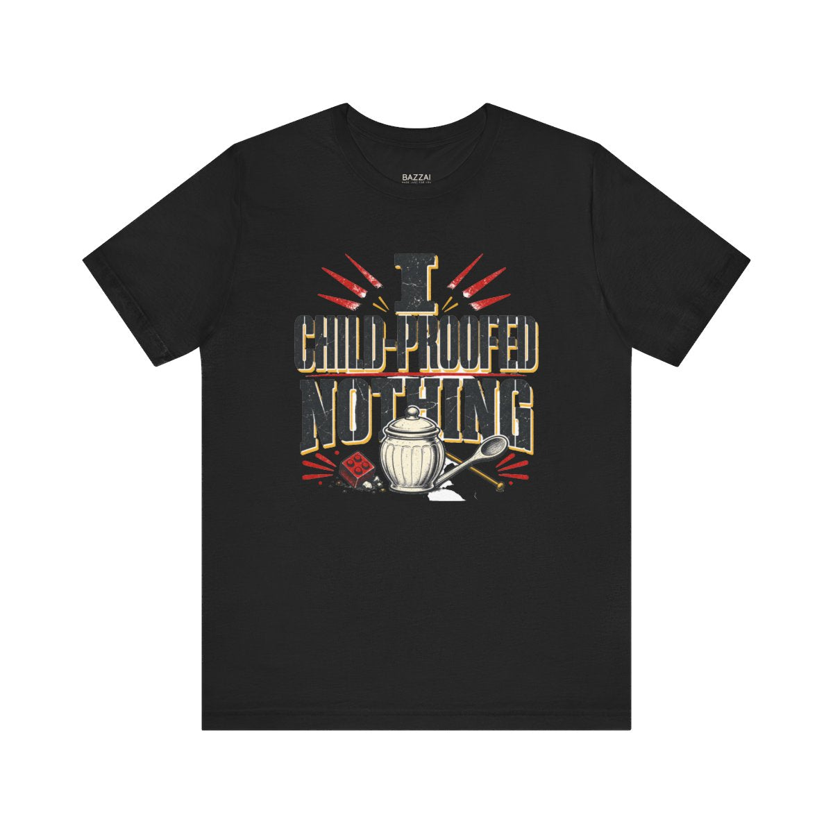 Mom Humor T-Shirt — I Child-Proofed Nothing — nana grandma t-shirt design