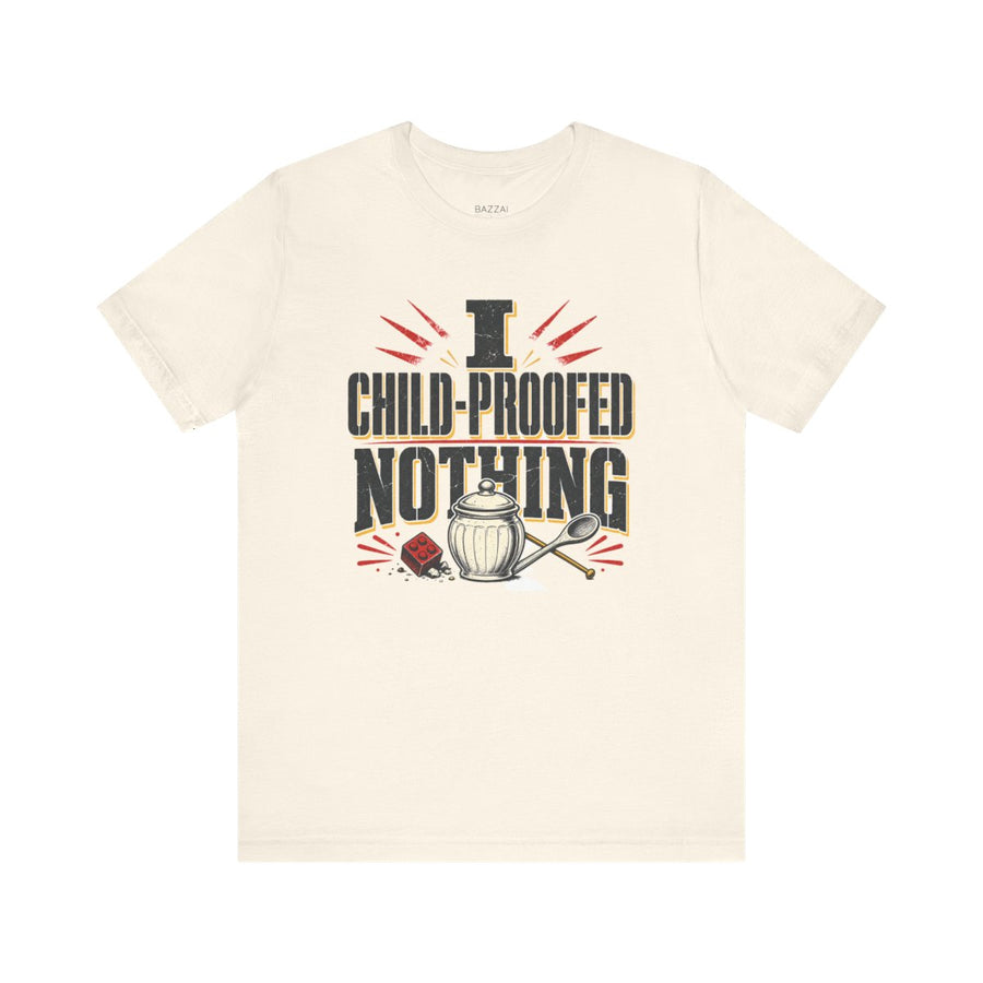 Mom Humor T-Shirt — I Child-Proofed Nothing