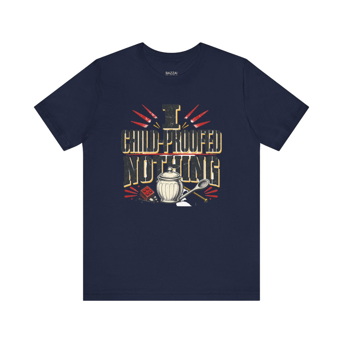 Mom Humor T-Shirt — I Child-Proofed Nothing — nana grandma t-shirt design
