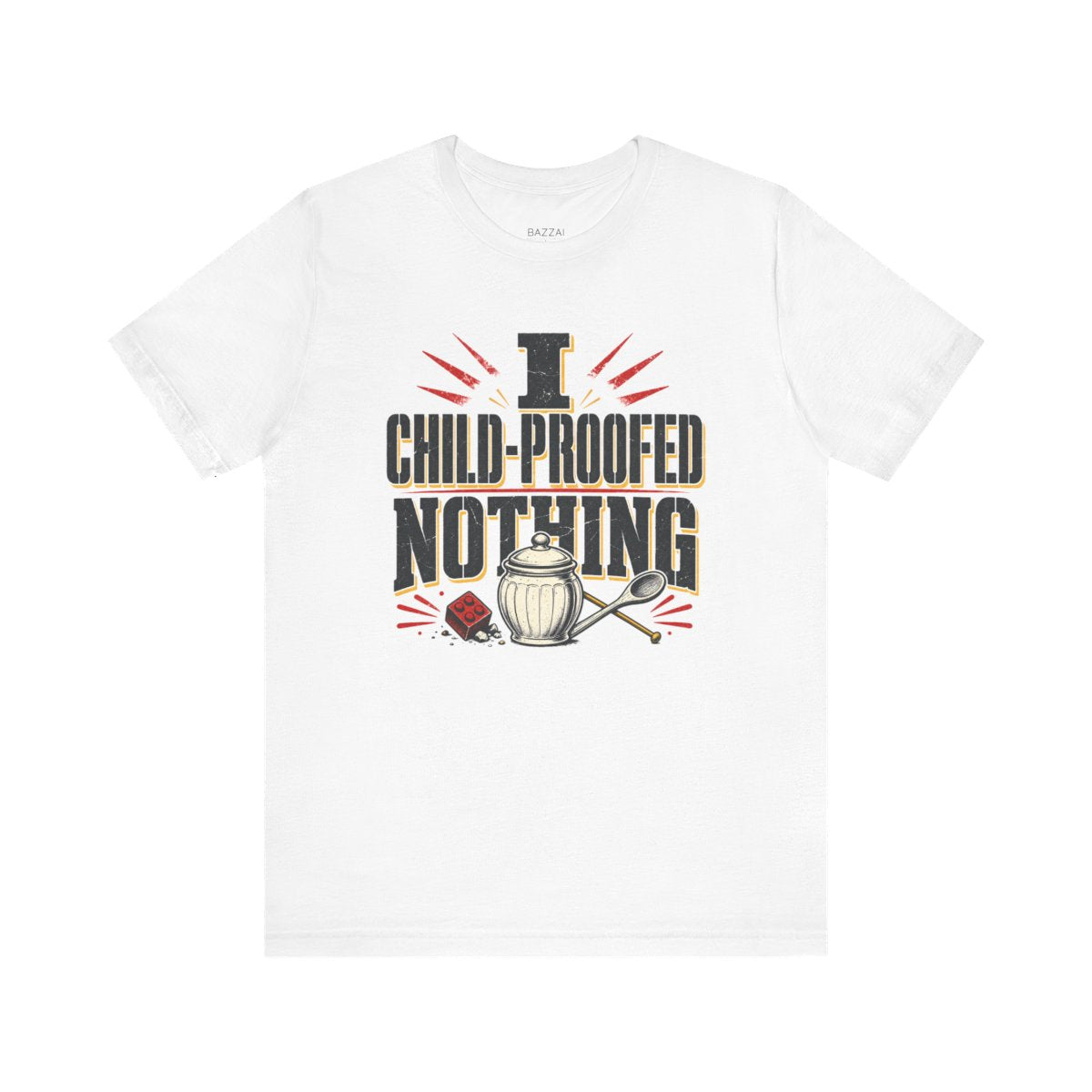 Mom Humor T-Shirt — I Child-Proofed Nothing — nana grandma t-shirt design