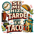 SE ME HIZO TARDE POR EL TACO