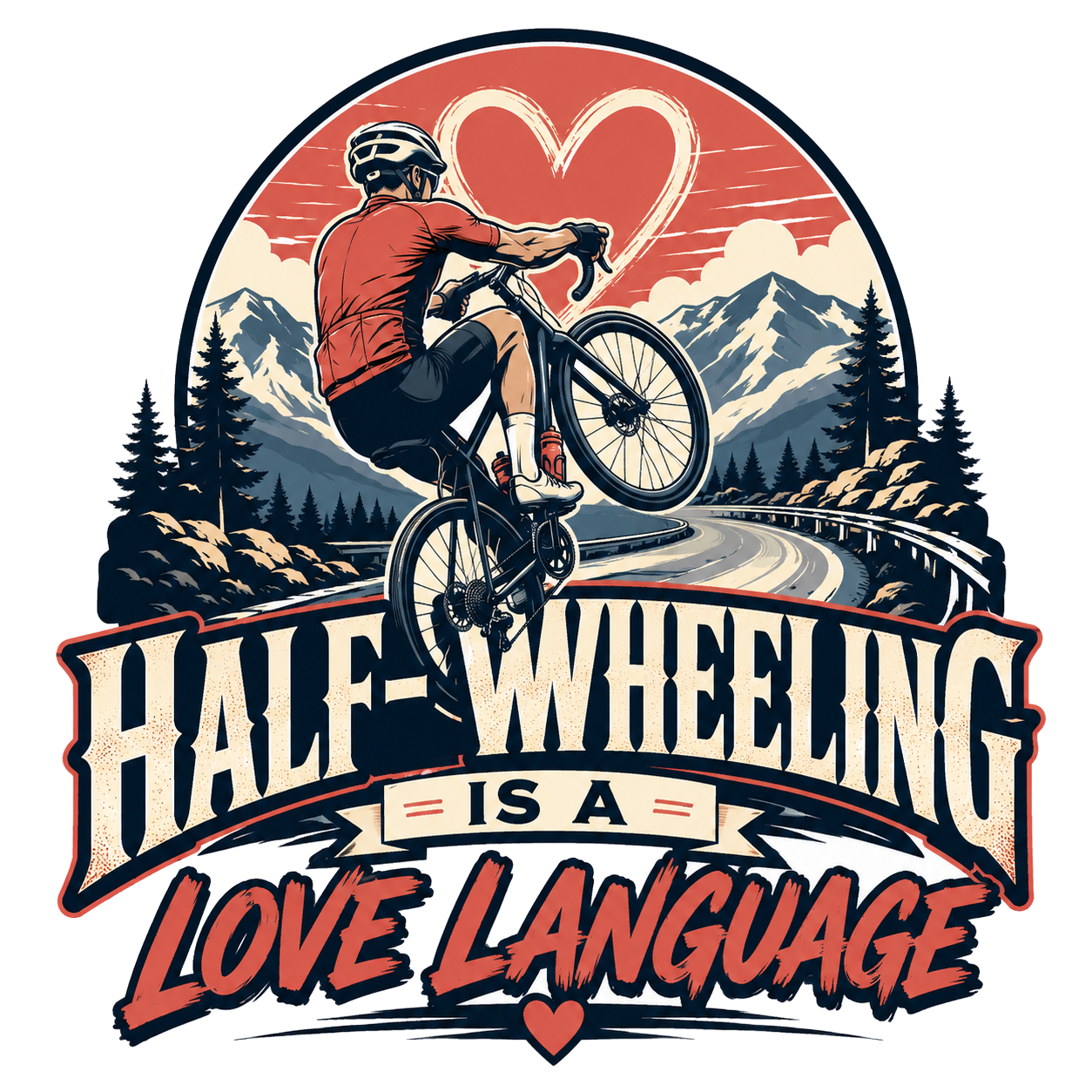 HALF-WHEELING IS A LOVE LANGUAGE