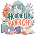 HOODIE UP, BRAIN OFF