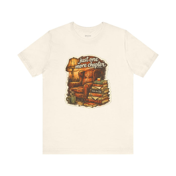 Funny Reading T-Shirt — Just One More Chapter Was the Lie
