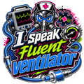 I speak fluent ventilator