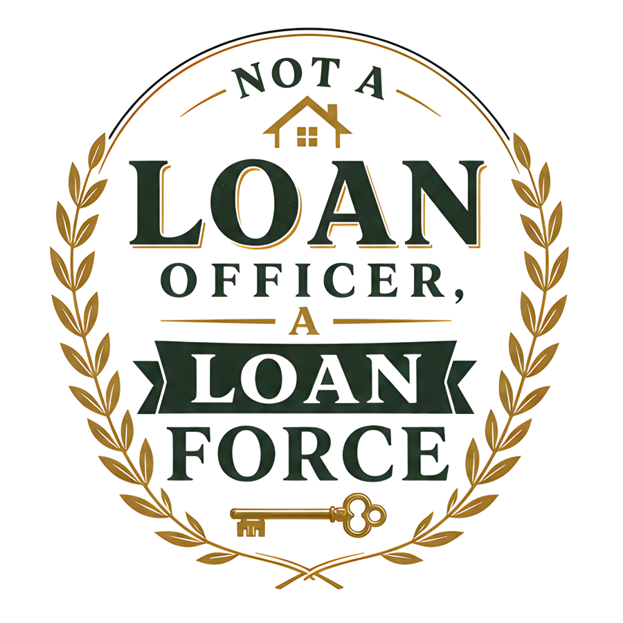 NOT A LOAN OFFICER, A LOAN FORCE