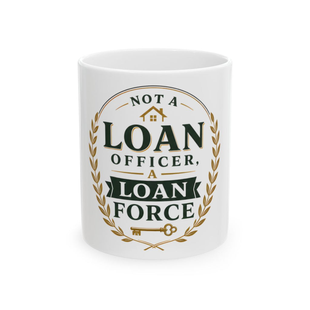 NOT A LOAN OFFICER, A LOAN FORCE Mug