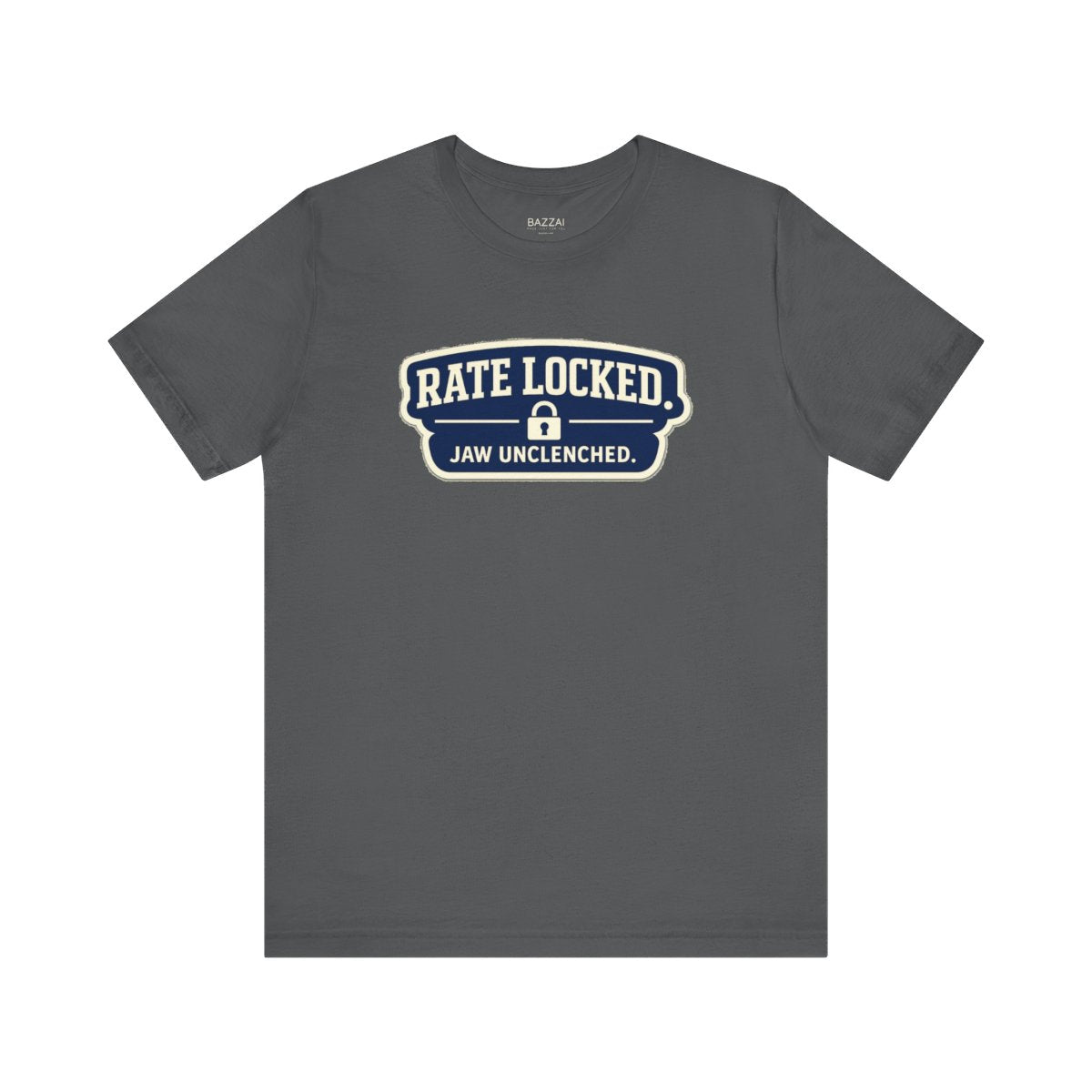 Funny Mortgage T-Shirt — Rate Locked. Jaw Unclenched. — mortgage t-shirt design