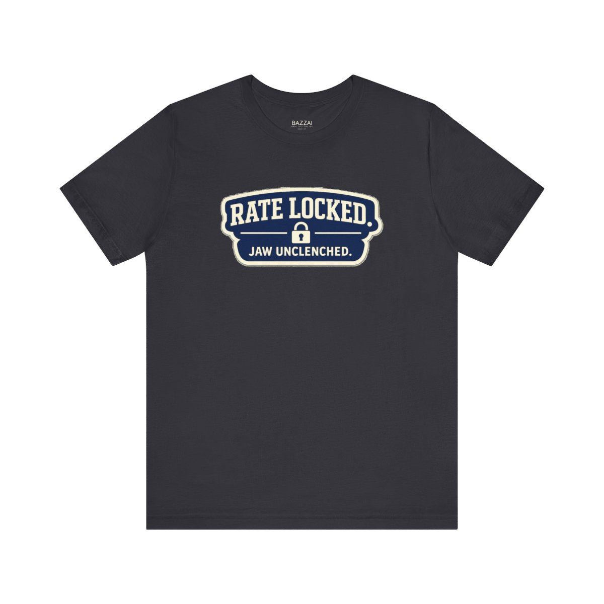 Funny Mortgage T-Shirt — Rate Locked. Jaw Unclenched. — mortgage t-shirt design