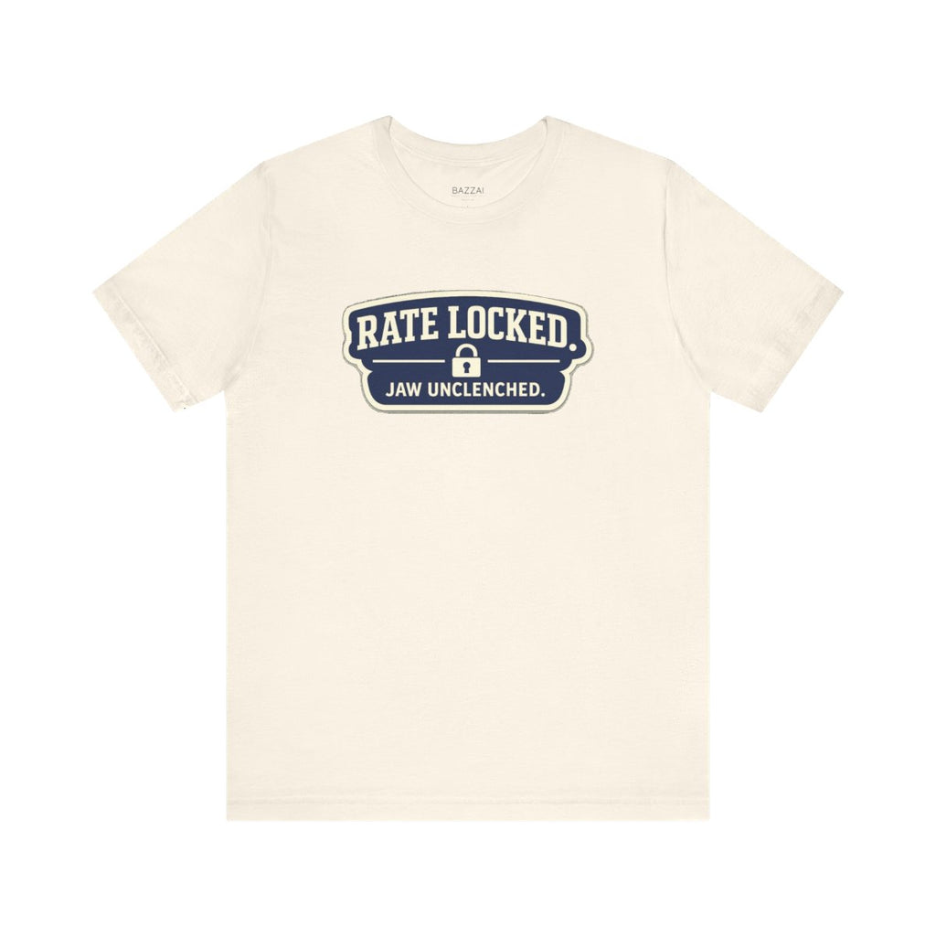 Funny Mortgage T-Shirt — Rate Locked. Jaw Unclenched. — mortgage t-shirt design