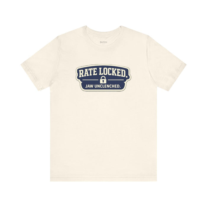 Funny Mortgage T-Shirt — Rate Locked. Jaw Unclenched.
