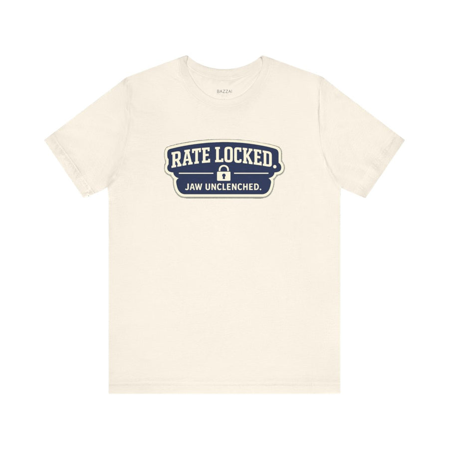 Funny Mortgage T-Shirt — Rate Locked. Jaw Unclenched.