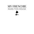 Frenchie Mom Sticker — My Frenchie Runs This House — french bulldog sticker design