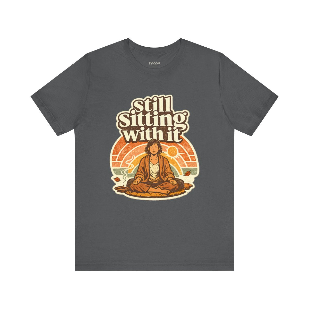 Mindfulness Humor T-Shirt — Still Sitting with It — meditation mindful t-shirt design by Margaux