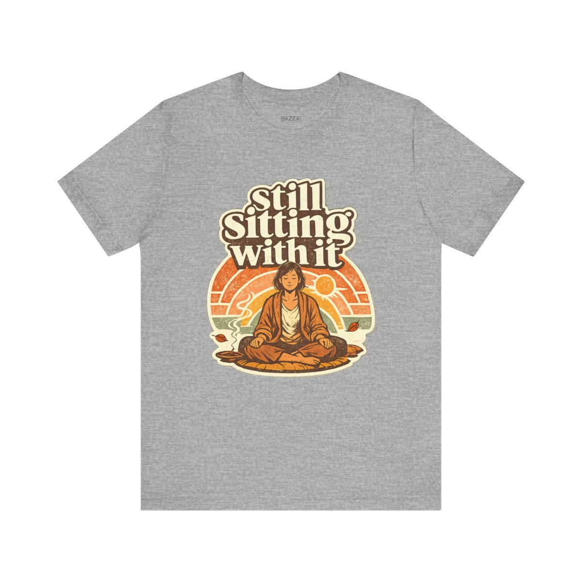 Mindfulness Humor T-Shirt — Still Sitting with It — meditation mindful t-shirt design by Margaux