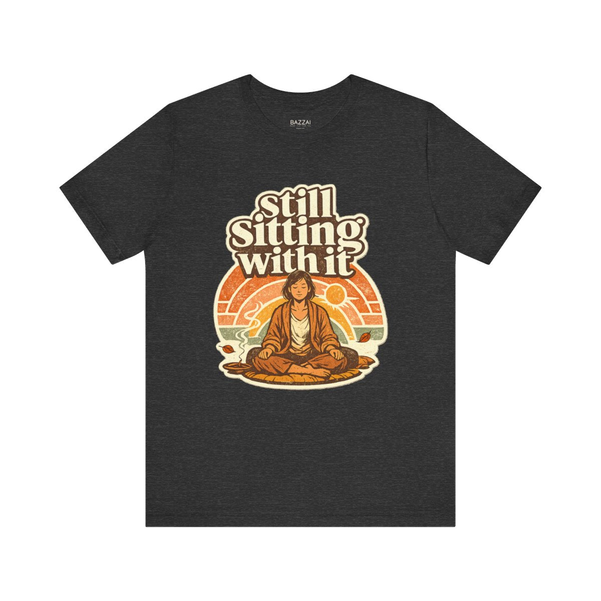 Mindfulness Humor T-Shirt — Still Sitting with It — meditation mindful t-shirt design by Margaux