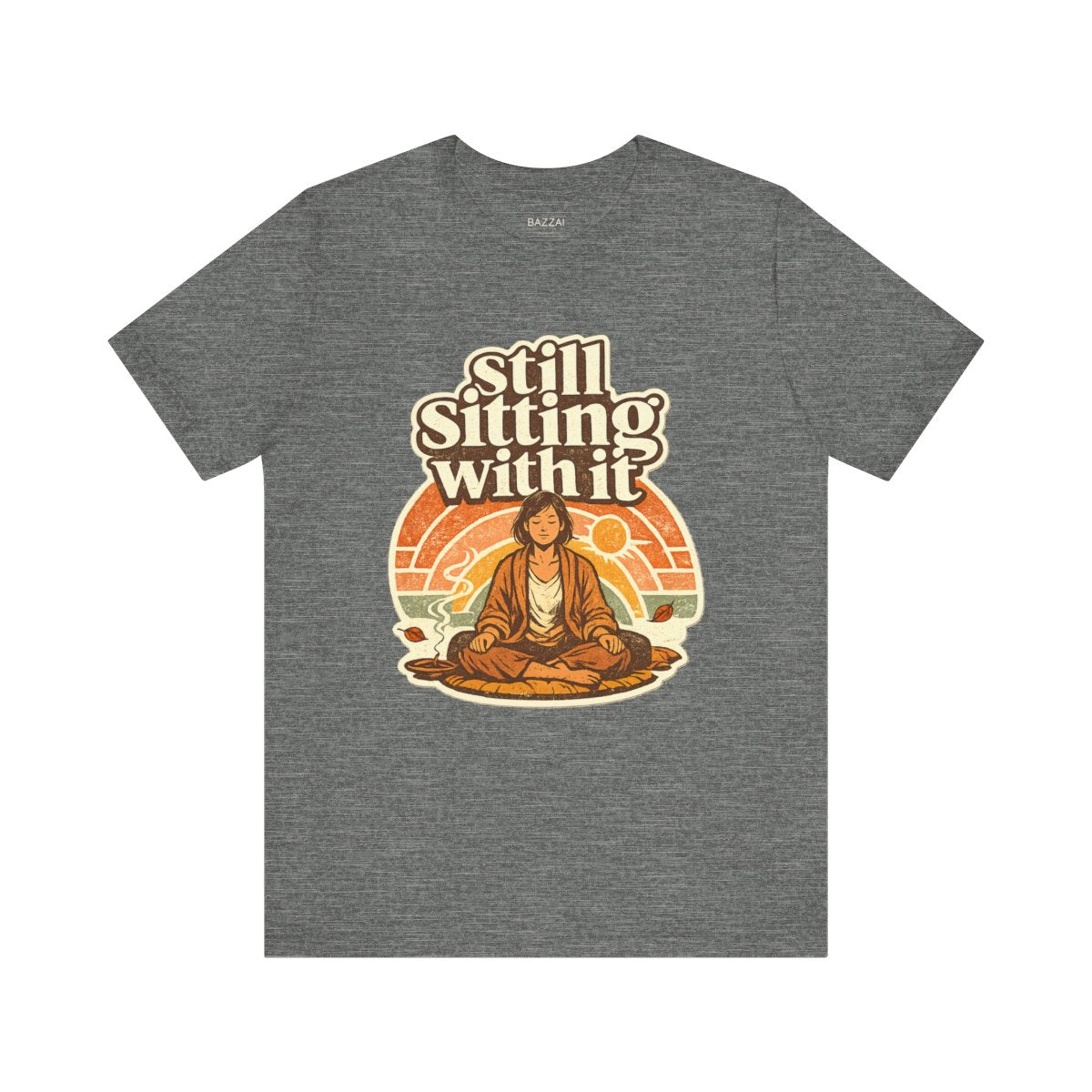Mindfulness Humor T-Shirt — Still Sitting with It — meditation mindful t-shirt design by Margaux