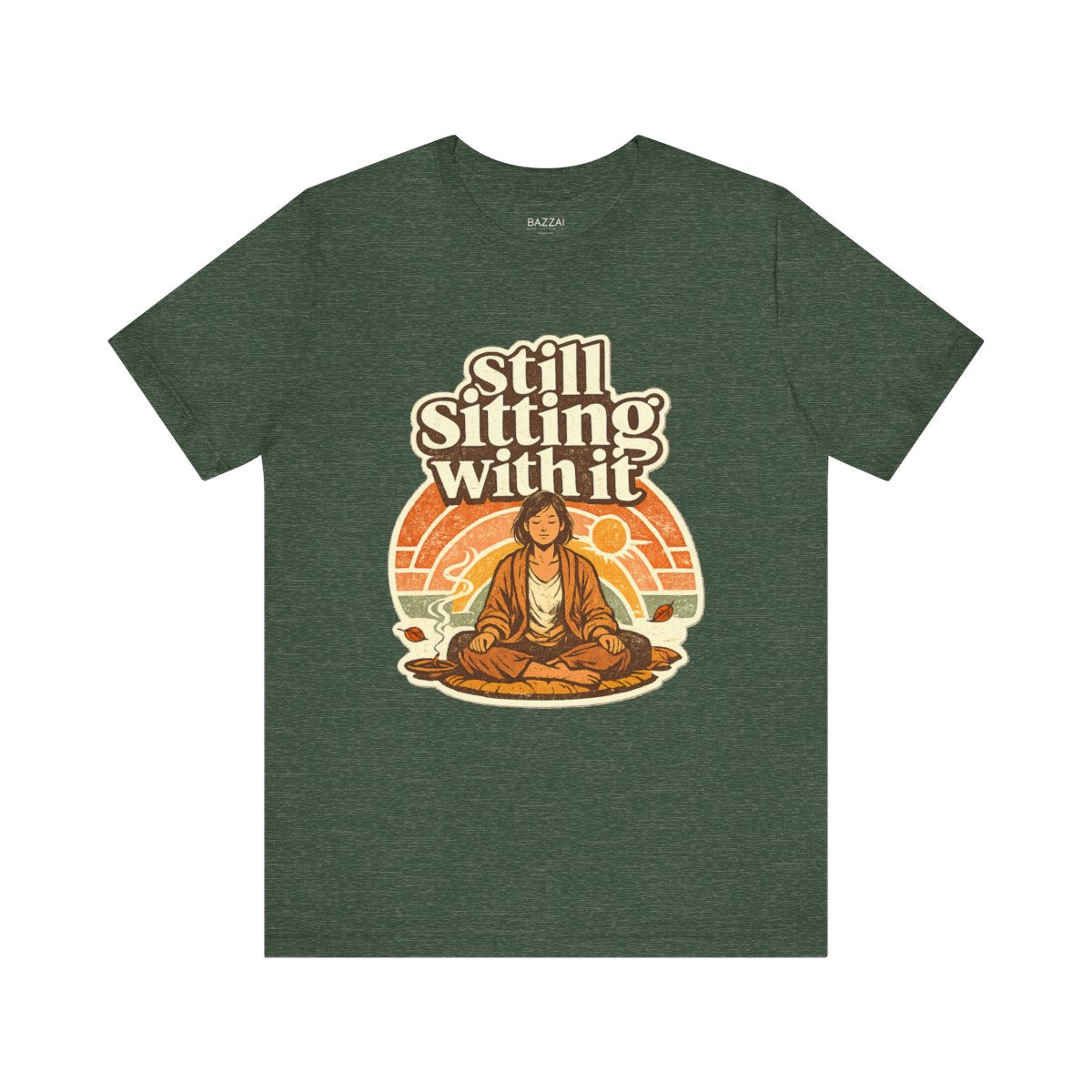 Mindfulness Humor T-Shirt — Still Sitting with It — meditation mindful t-shirt design by Margaux