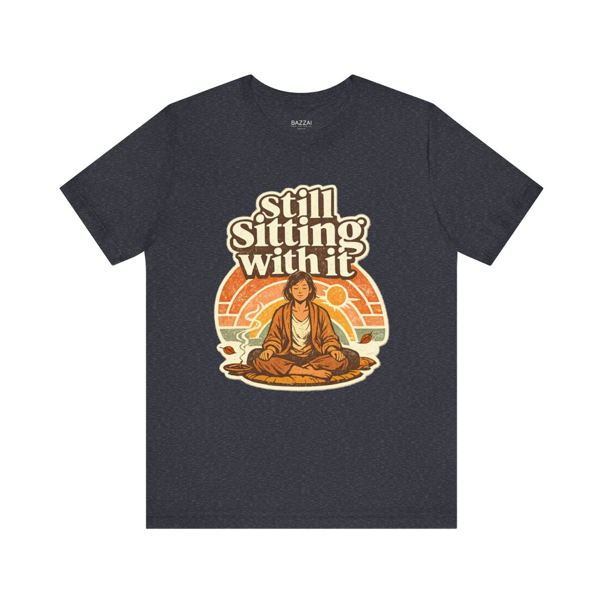 Mindfulness Humor T-Shirt — Still Sitting with It — meditation mindful t-shirt design by Margaux