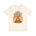Mindfulness Humor T-Shirt — Still Sitting with It — meditation mindful t-shirt design by Margaux